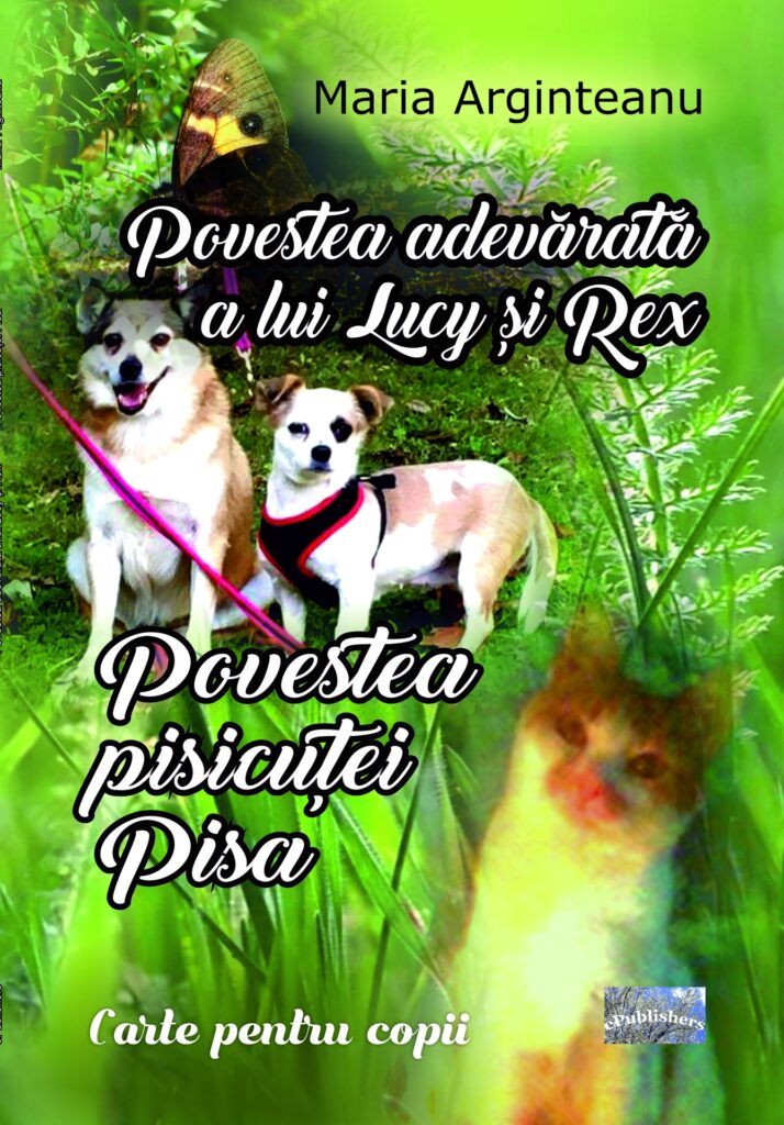 Book cover for Povestea adevărată a lui Lucy și Rex. Povestea pisicuței Pisa.