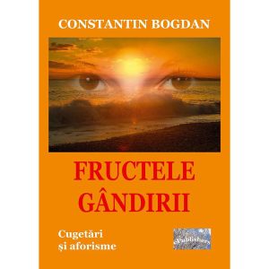 Constantin Bogdan (dr.) - Fructele gândirii. Cugetări și aforisme - [978-606-716-777-1]