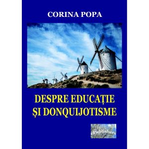 Corina Popa - Despre educație și donquijotisme. Însemnări ale devenirii unei vocații - [978-606-049-095-1]