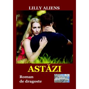 Lilly Aliens - Astăzi. Roman de dragoste - [978-606-049-118-7]