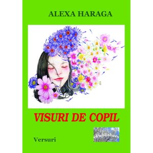 Alexa Haraga - Visuri de copil. Versuri - [978-606-049-182-8]